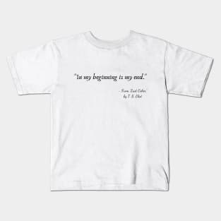 A Quote from "East Coker" by T. S. Eliot Kids T-Shirt